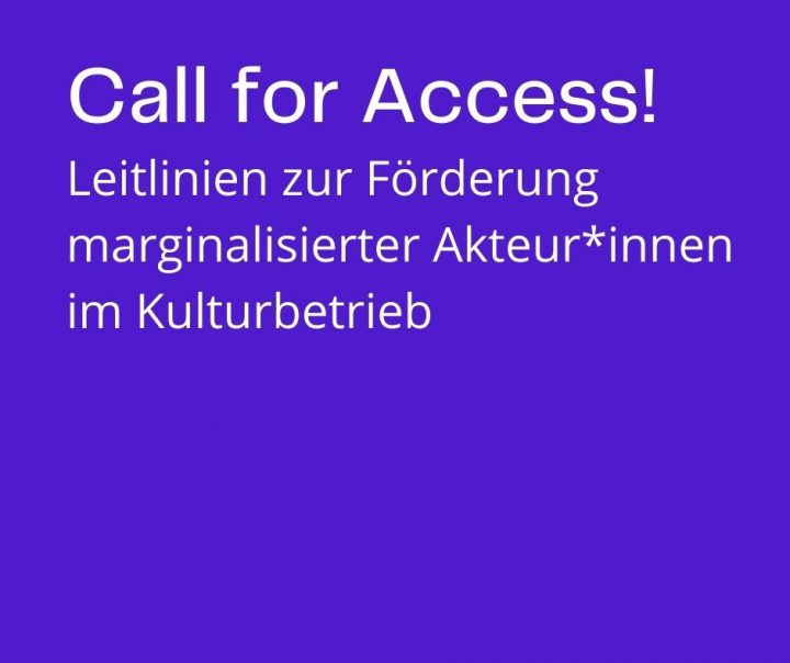 Textgrafik: Call for Access! Leitlinien zur Förderung marginalisierter Akteur*innen im Kulturbetrieb